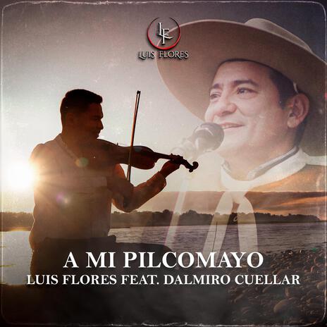 A Mi Pilcomayo ft. Dalmiro cuellar | Boomplay Music