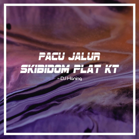 Pacu Jalur Skibidom Plat KT | Boomplay Music