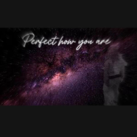 Perfect how you are | Boomplay Music