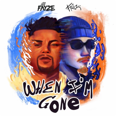 When I'm Gone ft. Friz | Boomplay Music