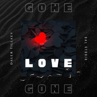 Gone love