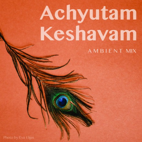 Achyutam Keshavam (Ambient Mix) | Boomplay Music