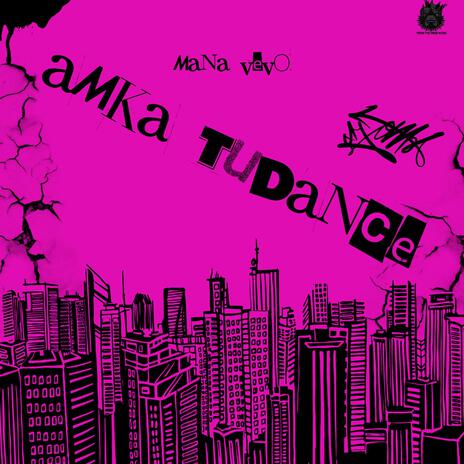 AMKA TUDANCE ft. MANA VEVO | Boomplay Music