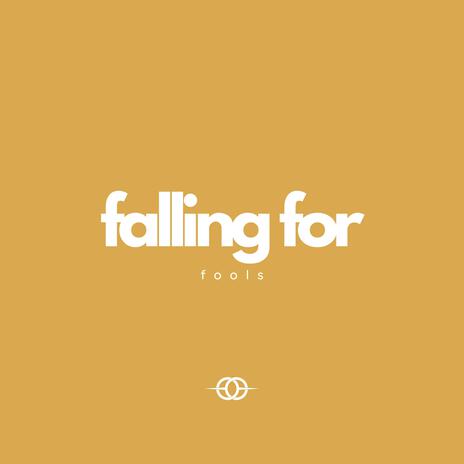 Falling For Fools