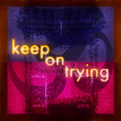 Keep On Trying | Boomplay Music