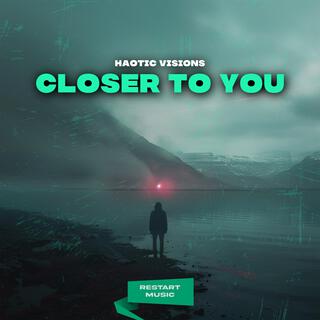 Closer To You