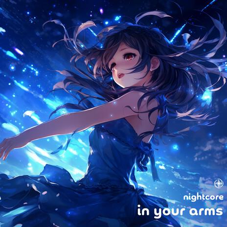 In Your Arms (Nightcore) | Boomplay Music