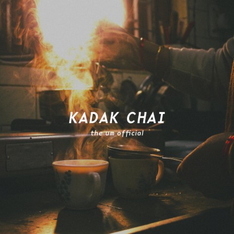 Kadak Chai | Boomplay Music