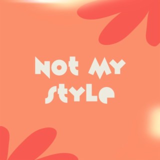 NOT MY STYLE