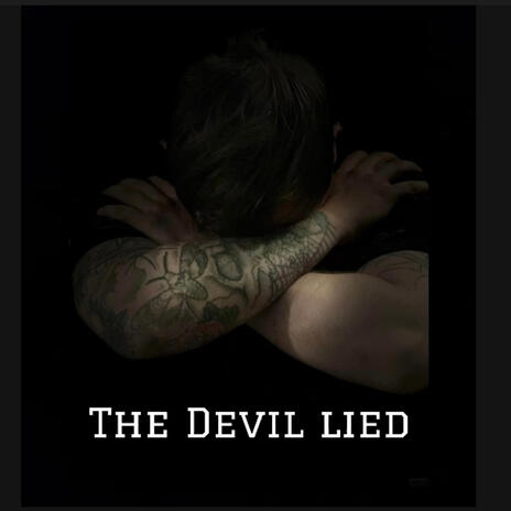 The Devil Lied | Boomplay Music