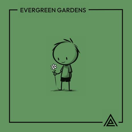 Evergreen Gardens | Boomplay Music