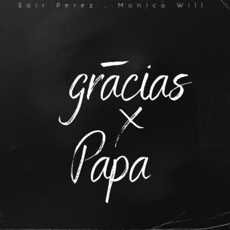 Gracias Papá ft. Mónica Will | Boomplay Music