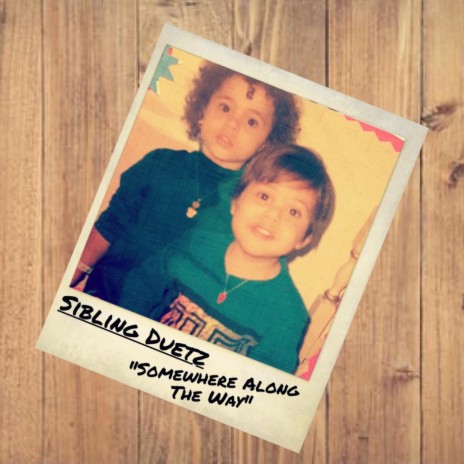 Sibling Duetz: Somewhere Along the Way (feat. My Sister Ashley) | Boomplay Music