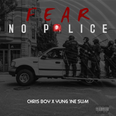 Fear No Police feat. Yung 1ne Sum | Boomplay Music
