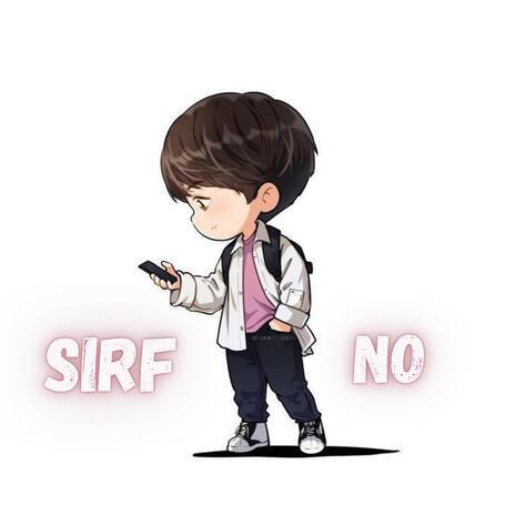 SIRF NO | Boomplay Music