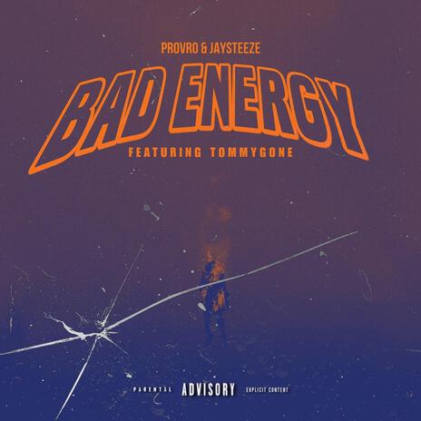 BAD ENERGY! ft. JAYSTEEZE & TommyGone | Boomplay Music
