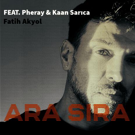 Ara Sıra ft. Pheray & Kaan Sarıca