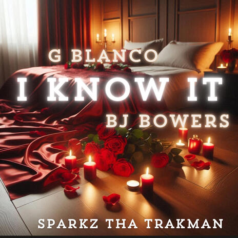 I know it ft. BJ Bowers & Sparkz tha Trakman | Boomplay Music