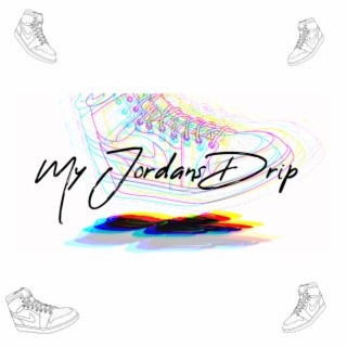 My Jordans Drip