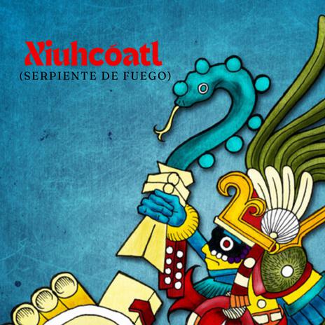 Xiuhcóatl (Serpiente de fuego) | Boomplay Music