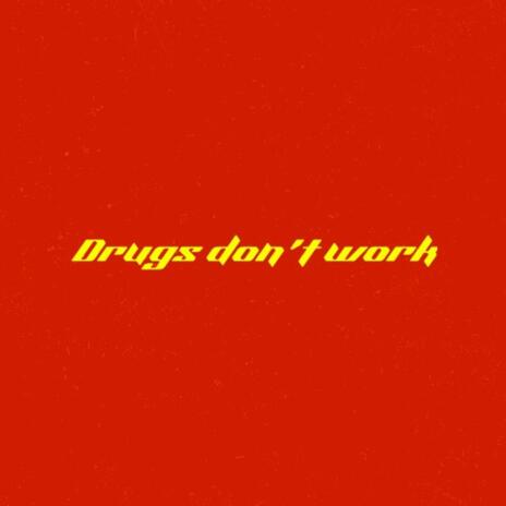 Drugs Don't Work | Boomplay Music
