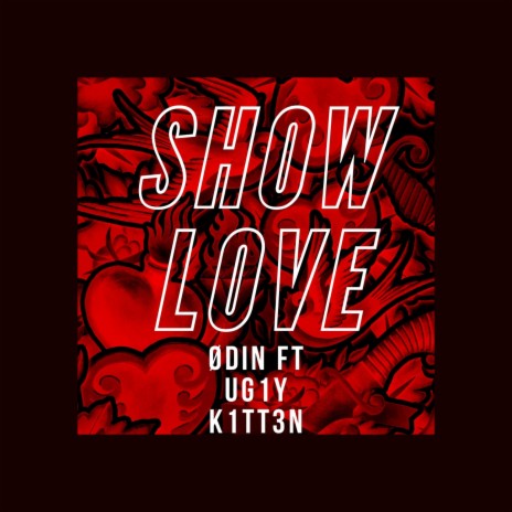 SHOW LOVE ft. UG1Y K1TT3N | Boomplay Music