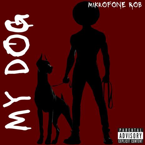 My Dog | Boomplay Music