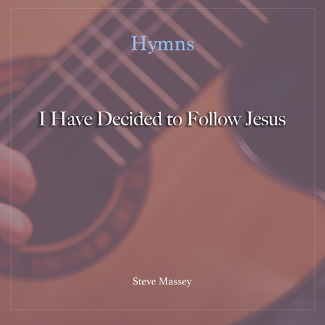 I Have Decided to Follow Jesus | Boomplay Music