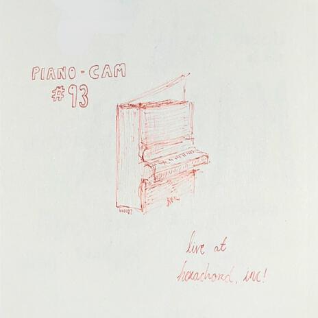piano-cam, #93: (live at hexachord, inc.)