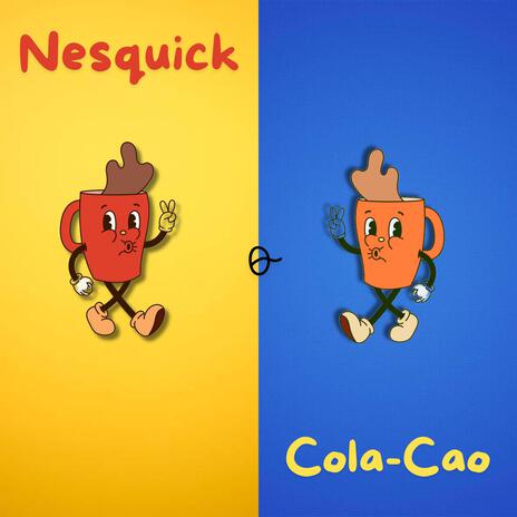 Nesquick o Cola-Cao | Boomplay Music