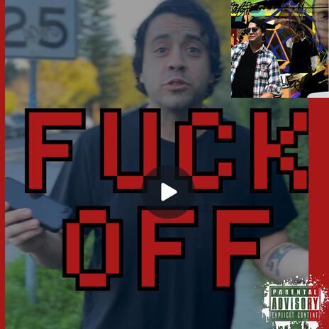 FUCK OFF ft. Tamatea Shed Project | Boomplay Music