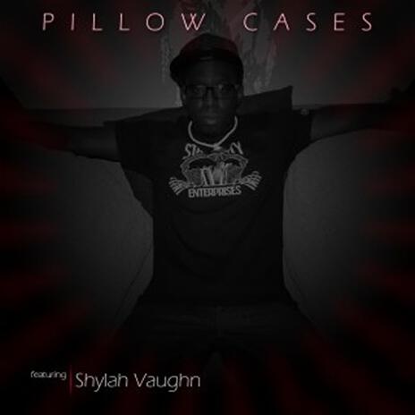 Pillowcases ft. Shylah Vaughn | Boomplay Music