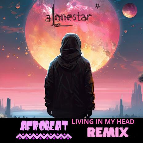 Living In My Head (Afro pop remix) | Boomplay Music