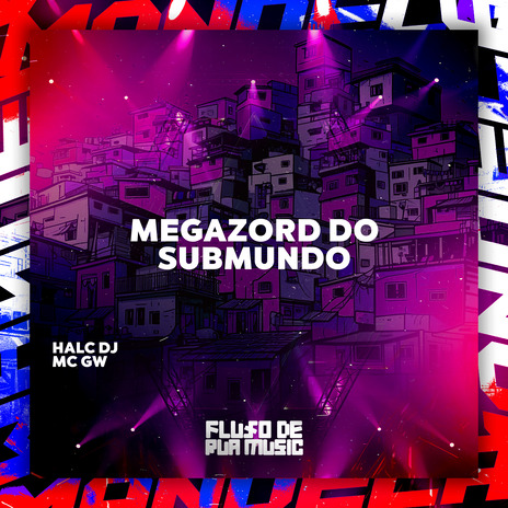 Megazord do Submundo ft. MC GW | Boomplay Music