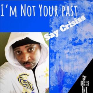 I'm Not Your Past