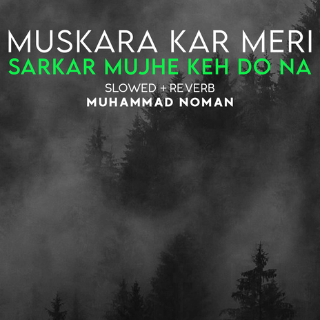 Muskara Kar Meri Sarkar Mujhe Keh Do Na Lofi | Boomplay Music