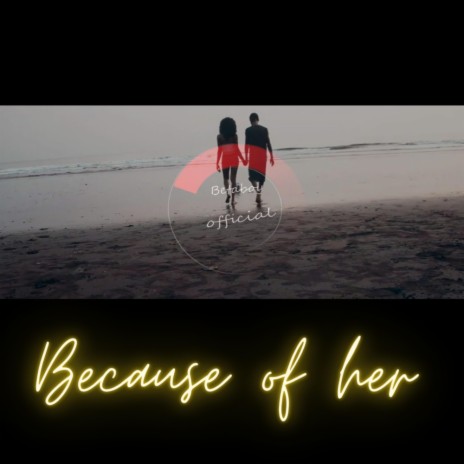 Because of her | Boomplay Music