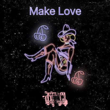 MAKE LOVE ft. The Lost Saint & Gho$tyo | Boomplay Music