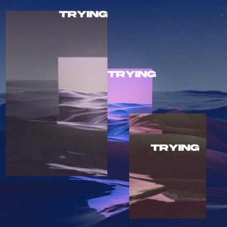 Trying | Boomplay Music