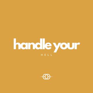 Handle Your Hell lyrics | Boomplay Music