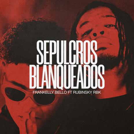 Sepulcros Blanqueados ft. Rubinsky Rbk | Boomplay Music