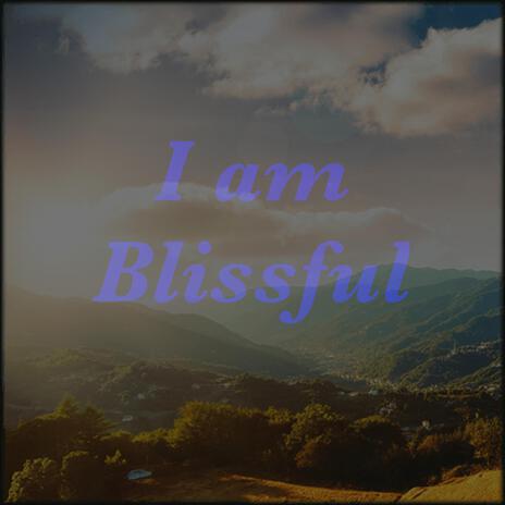 I Am Blissful | Boomplay Music