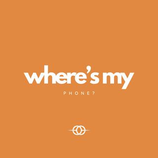 Where's My Phone? lyrics | Boomplay Music