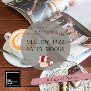 Mellow Jazz Nappy Moods:まったりお昼寝BGM - A Cup of Peace