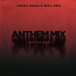 Not So Bad (Anthem Mix)