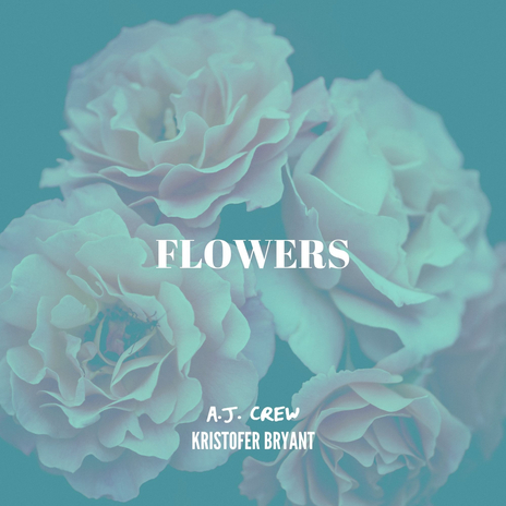 Flowers ft. Kristofer Bryant | Boomplay Music