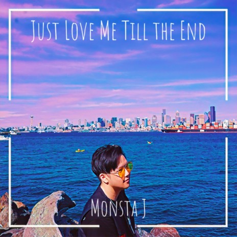 Just Love Me Till The End | Boomplay Music