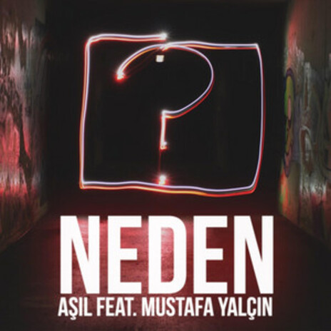 Neden ft. Mustafa Yalçın | Boomplay Music