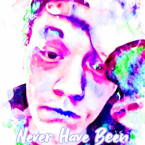 Never Have Been | Boomplay Music