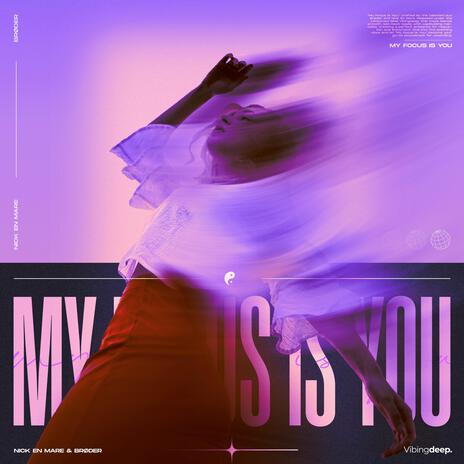 My Focus Is You ft. Brøder | Boomplay Music